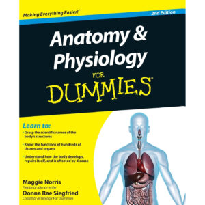 Anatomy & Physiology For Dummies, 2nd Edition